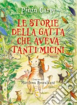 Le storie della gatta che aveva tanti micini. Ediz. illustrata libro