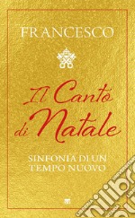 Il canto di Natale. Sinfonia di un tempo nuovo libro