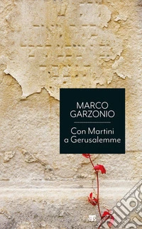 Con Martini a Gerusalemme