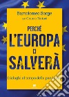 Perché l'Europa ci salverà. Dialoghi al tempo della pandemia libro di Sorge Bartolomeo Tintori Chiara