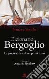 Dizionario Bergoglio. Le parole chiave di un pontificato libro