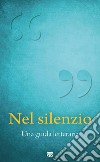 Nel silenzio. Una guida letteraria libro