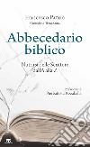 Abbecedario biblico. Nutrirsi delle Scritture dall'A alla Z libro di Patton Francesco