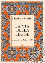 La Via della Legge. Midrash sul Salmo 119 libro