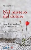 Nel mistero del dolore. Diario di un cappellano al Policlinico Gemelli libro