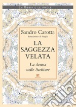 La saggezza velata. La donna nelle Scritture libro