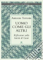 Uomo come gli altri. Riflessioni sulla laicità di Gesù libro