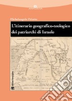 L'itinerario geografico-teologico dei patriarchi di Israele (Gen 11-50)