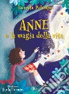 Anne e la magia della vita libro di Palumbo Daniela