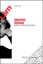 Graphic design. Guida alla progettazione grafica libro