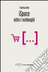 iSpace. Oltre i nonluoghi libro