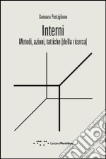 Interni. Metodi, azioni, tattiche [della ricerca] libro