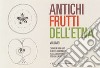 Antichi frutti dell'Etna. Vol. 1 libro