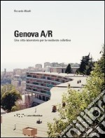 Genova A/R. Una città-laboratorio per la residenza collettiva