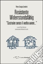 Resistente-Widerstandsfähig. Costruire senza il verbo avere libro