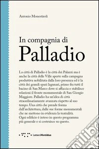 In compagnia di Palladio libro