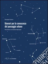 Itinerari per la conoscenza del paesaggio urbano. Percezione e narrazione degli spazi libro