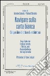 Navigare sulla carta bianca. Cinque idee di città e di architettura libro