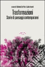 Trasformazioni. Storie di paesaggi contemporanei libro