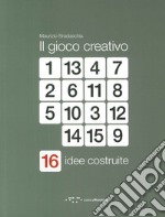 Il gioco creativo. 16 idee costruite libro