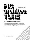 PICarchitecTURE. Il medium è il montaggio libro