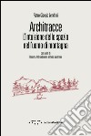 Architracce. L'intuizione dello spazio nell'uomo di montagna libro di Zendrini Pietro Giorgio