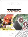 Mettere in scena. Mettere in mostra libro