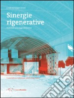 Sinergie rigenerative. Riattivare paesaggi di(s)messi libro