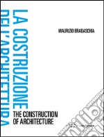 La costruzione dell'architettura. Ediz. italiana e inglese libro