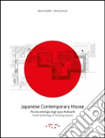 Japanese contemporary house. Piccola antologia degli spazi fluttuanti. Ediz. italiana e inglese