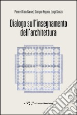 Dialogo sull'insegnamento dell'architettura libro