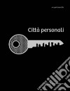 Città personali. Interni urbani a misura d'uomo libro