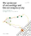 The landscape of archaeology and the contemporary city. Workshop IP Erasmus (Siracusa, 25 maggio-7 giugno 2014) libro