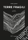 Terre fragili. Architettura e catastrofe libro