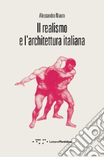 Il realismo e l'architettura italiana libro