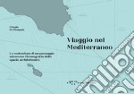 Viaggio nel Mediterraneo. La costruzione di un paesaggio attraverso l'iconografia dello spazio architettonico. Ediz. illustrata