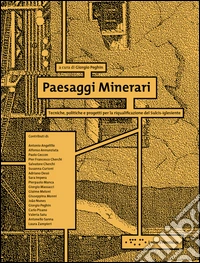 Paesaggi minerari. Tecniche, politiche e progetti per la riqualificazione del Sulcis-Iglesiente libro