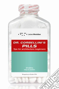 Dr. Corbellini's pills. Tips for architecture beginners libro