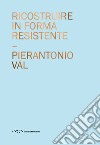 Ricostruire in forma resistente libro di Val Pierantonio