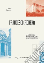 Francesco Fichera. La modernità nella tradizione dell'architettura