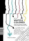 White & colored. Architettura e segregazione razziale nel South degli Stati Uniti. 1930-1965 libro