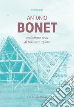 Antonio Bonet. Venticinque anni di volontà e azione libro