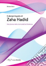 Il design liquido di Zaha Hadid. Una donna nella storia dell'architettura