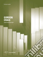 Gordon Craig. Spazi drammaturgici libro