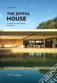 The joyful house. Investigation on Marcio Kogan. Studio mk27 libro