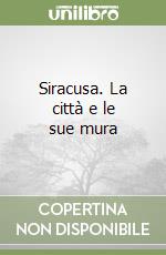 Siracusa. La città e le sue mura