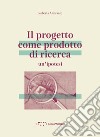 Il progetto come prodotto di ricerca. Un'ipotesi libro di Amirante Roberta