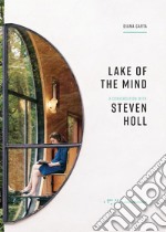 Lake of the mind. A conversation with Steven Holl libro