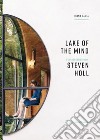 Lake of the mind. A conversation with Steven Holl libro