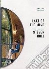 Lake of the mind. Conversazione con Steven Holl libro